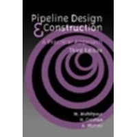Pipeline Design and Construction: A Practical Approach, Third Edition