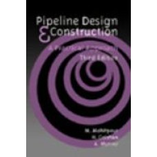 Pipeline Design and Construction: A Practical Approach, Third Edition