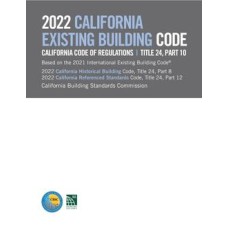 2022 California Existing Building Code, Title 24, Part 10 (Includes Parts 8 & 12)